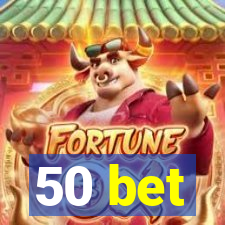 50 bet